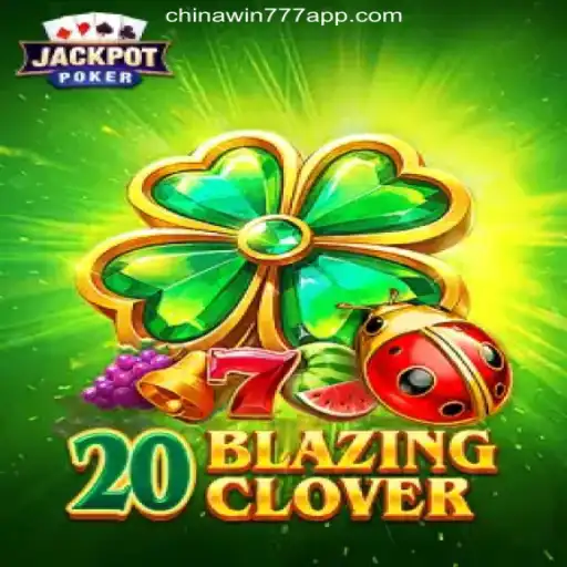 A Deep Dive into 20BlazingClover: A Thrilling Adventure on CHINAWIN-777 Platform