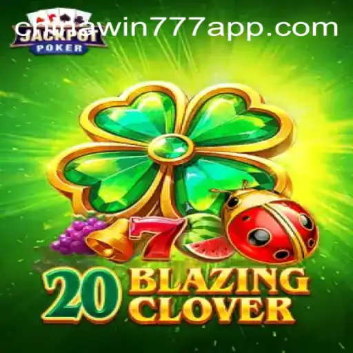 A Deep Dive into 20BlazingClover: A Thrilling Adventure on CHINAWIN-777 Platform