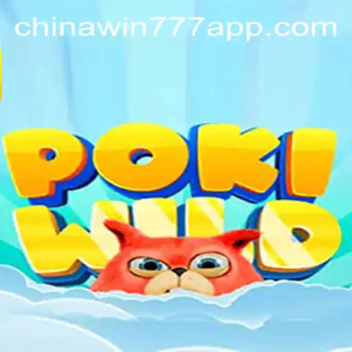 Exploring the Exciting World of PokiWild on the CHINAWIN-777 Platform